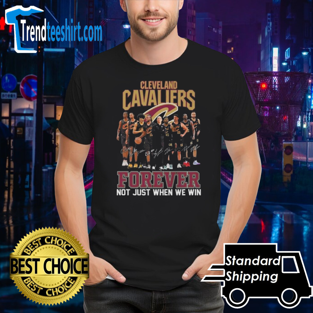 NBA Cleveland Cavaliers Forever Not Just When We Win Signatures 2024 Shirt
