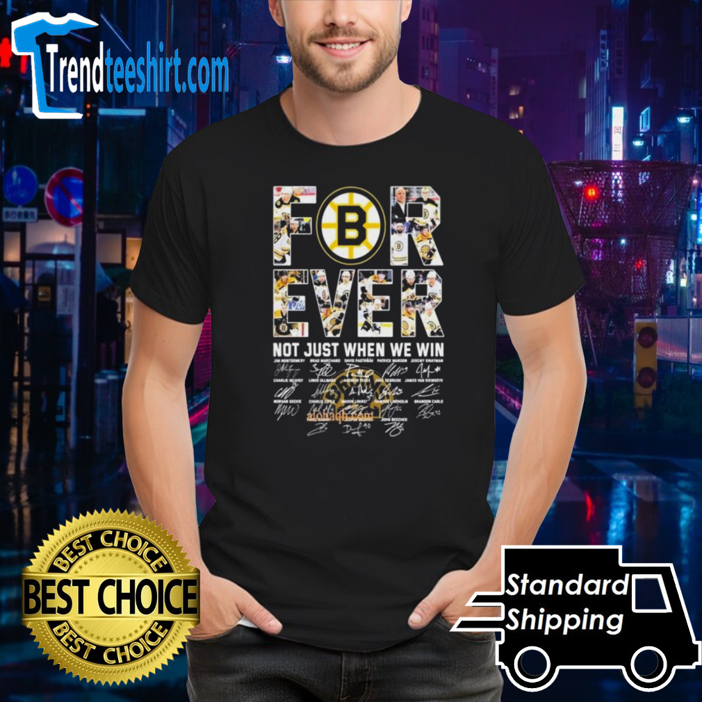 NHL Boston Bruins Forever Not Just When We Win Signatures shirt