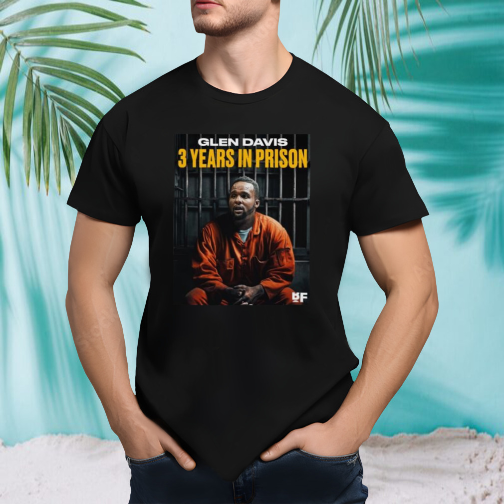 Glen Davis Glen Davis 3 Years In Prison shirt