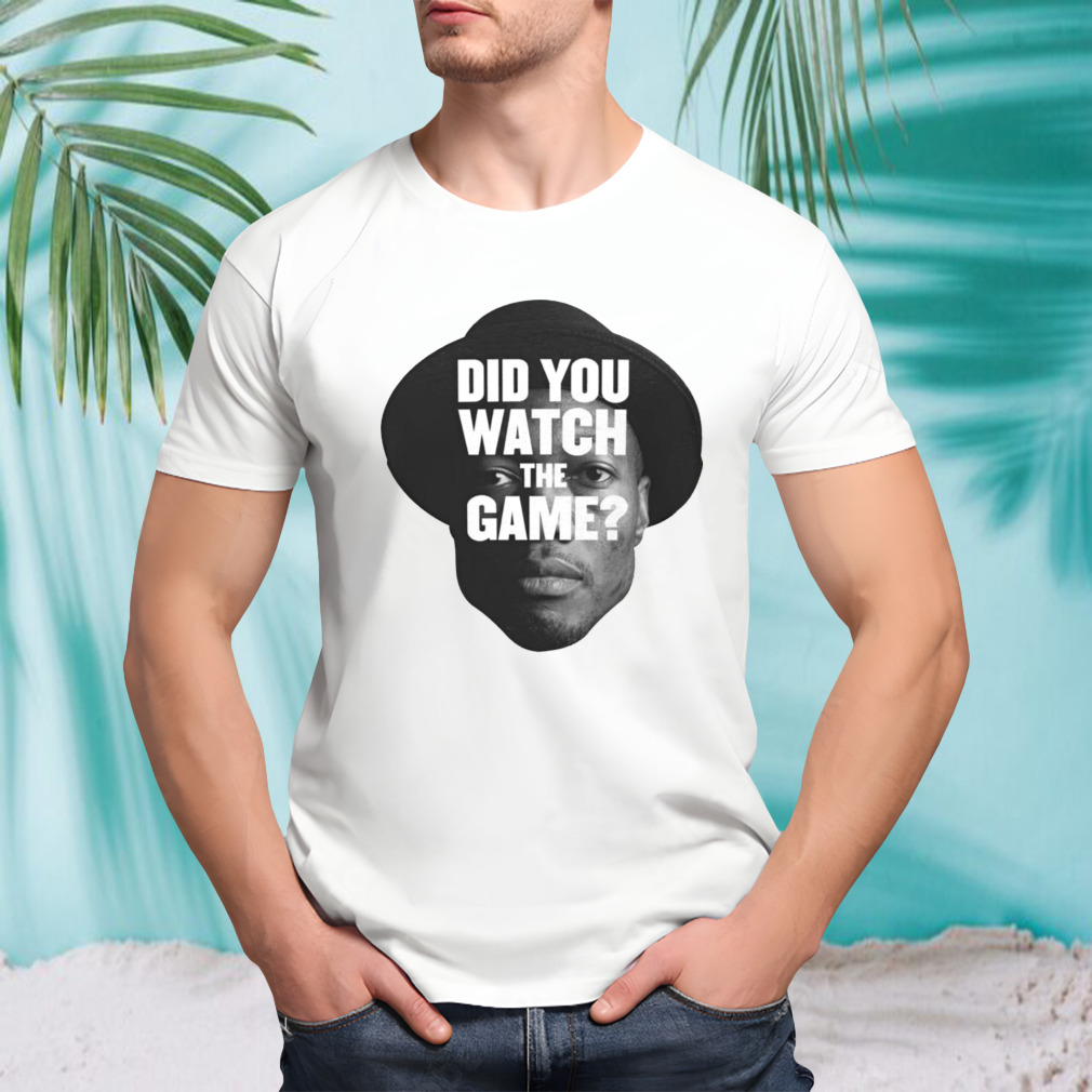 Roy did you watch the game shirt