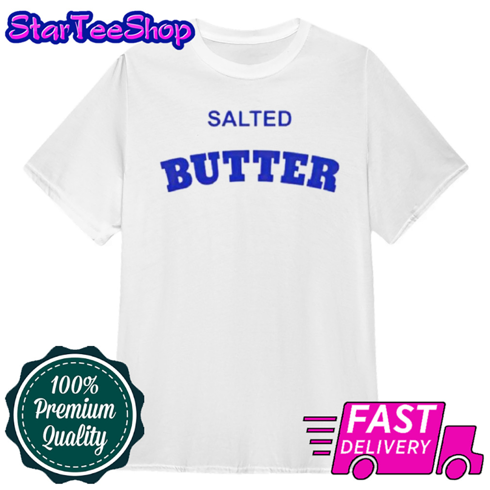Salted Butter shirt