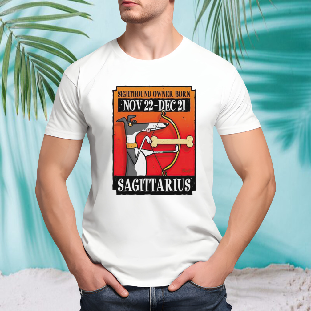 Sighthound owner born sagittarius shirt