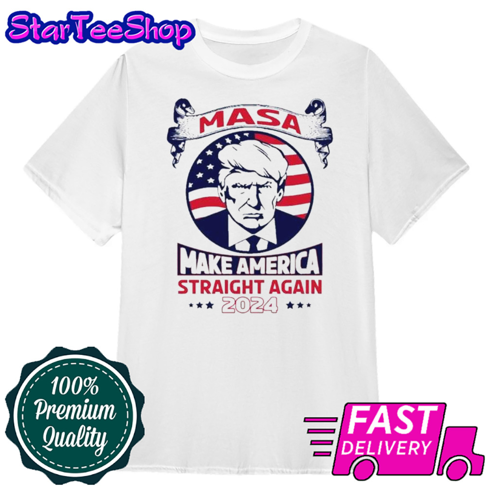 Trump 2024 Make America Straight Again 2024 shirt