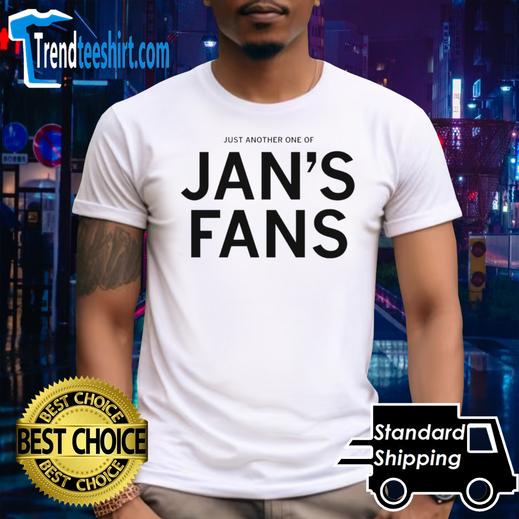 Just another one of jan’s fans shirt