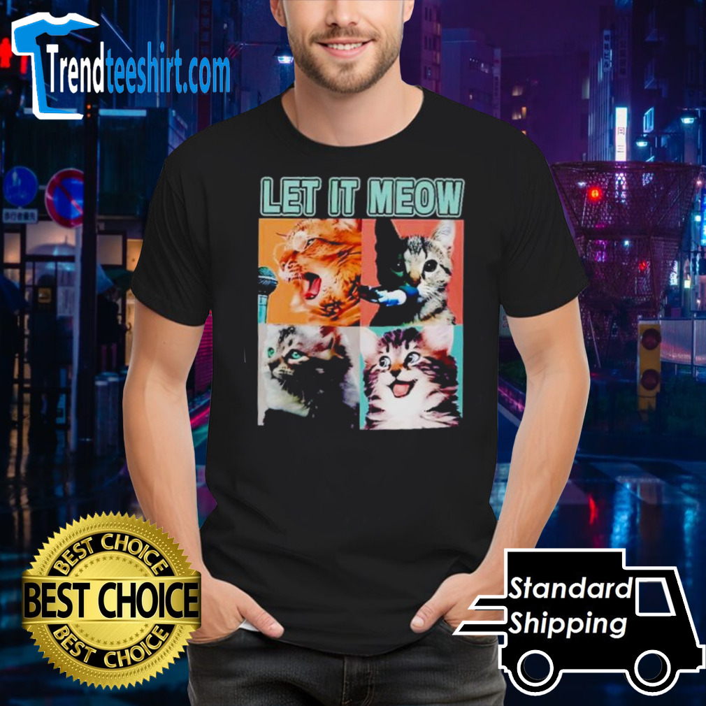 Let it meow funny cats kitten singing cat lover gift shirt