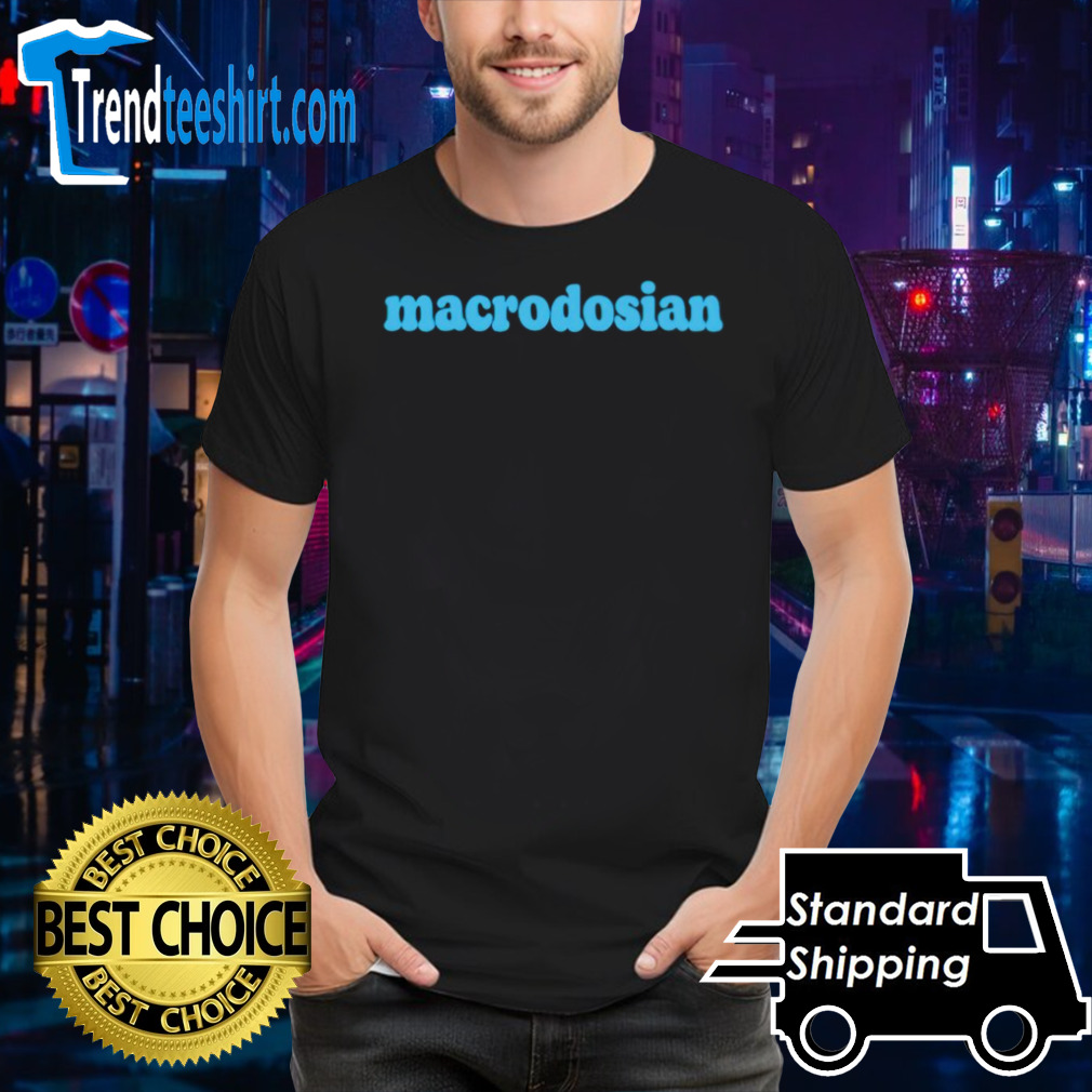 Macrodosian shirt