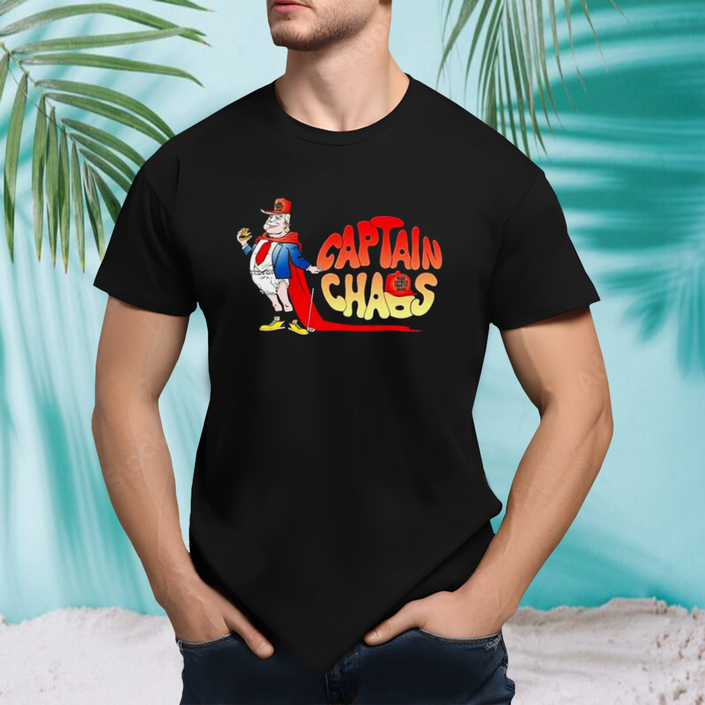 Trump The Captain Chaos shirt