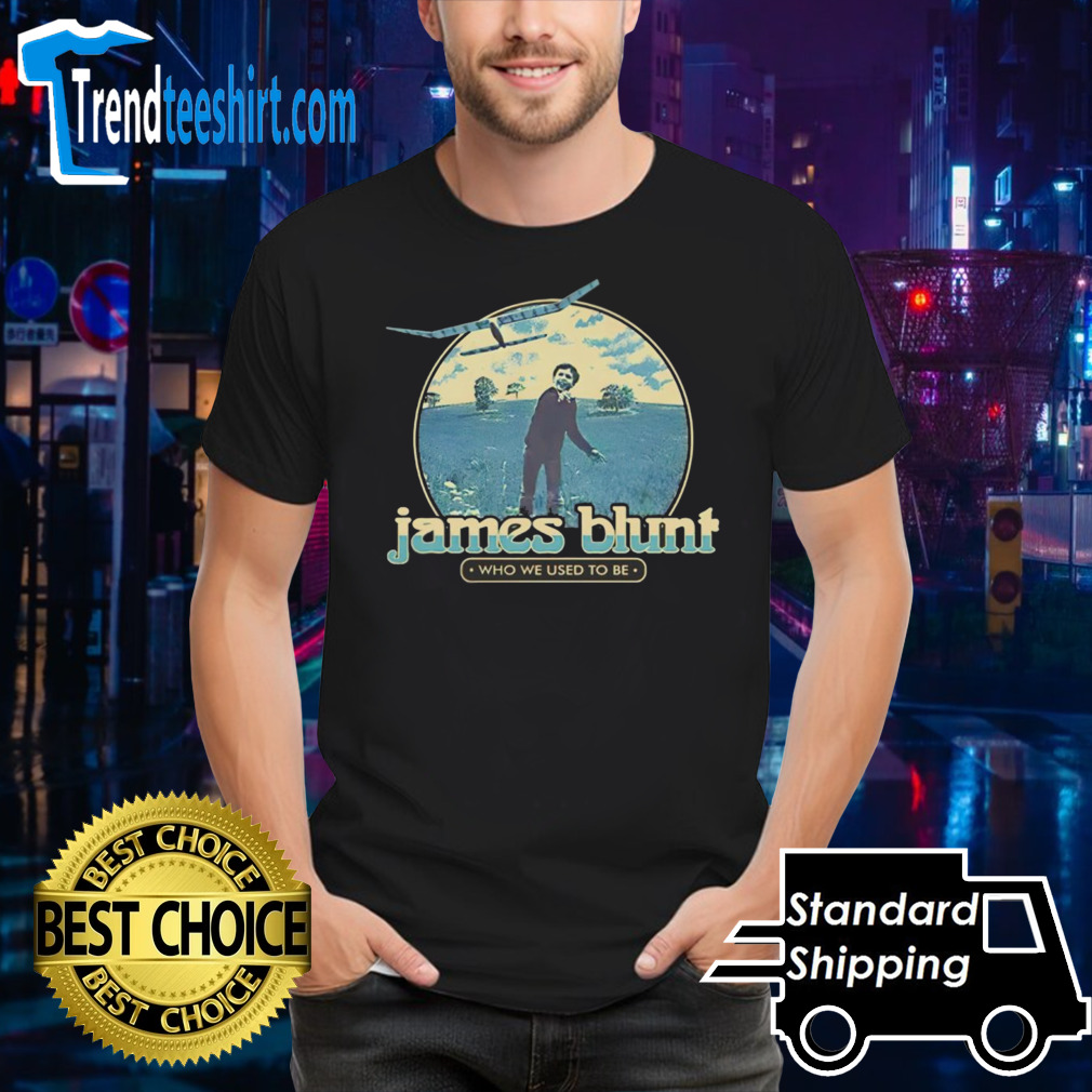 James Blunt who we used to be shirt