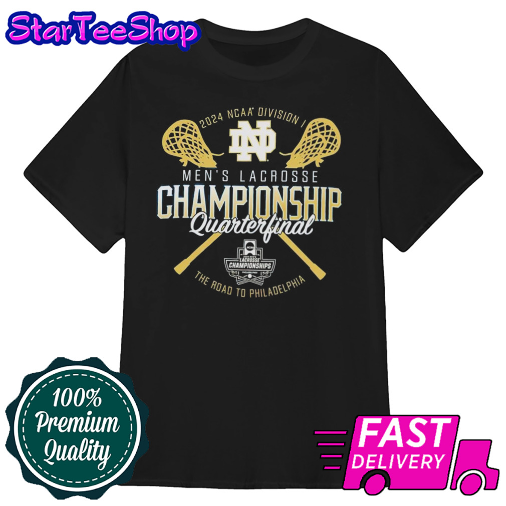 Notre Dame Fighting Irish 2024 NCAA Division I Men’s Lacrosse Championship Quarterfinal shirt