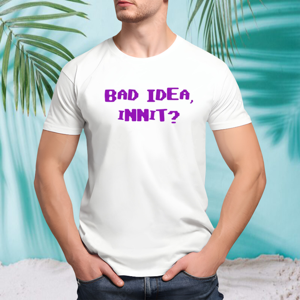 Olivia Rodrigos bad idea innit shirt