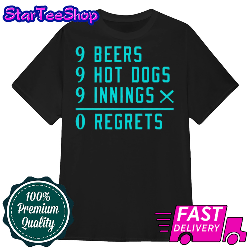 Seattle Baseball 9 beers 9 hot 9 dogs innings 0 regrets shirt