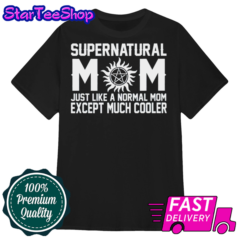 Supernatural mom just like a normal mom except much cooler shirt