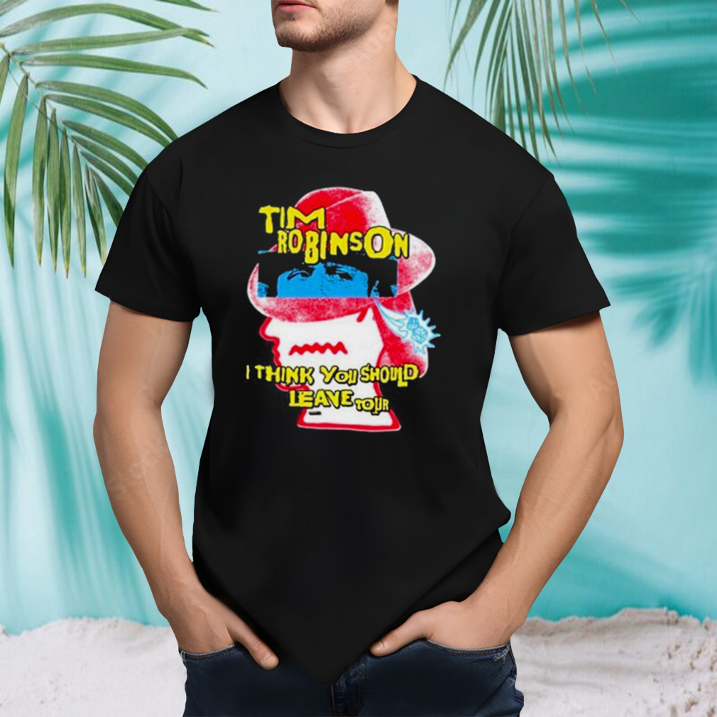 Tim Robinson I Think You Should Leave shirt