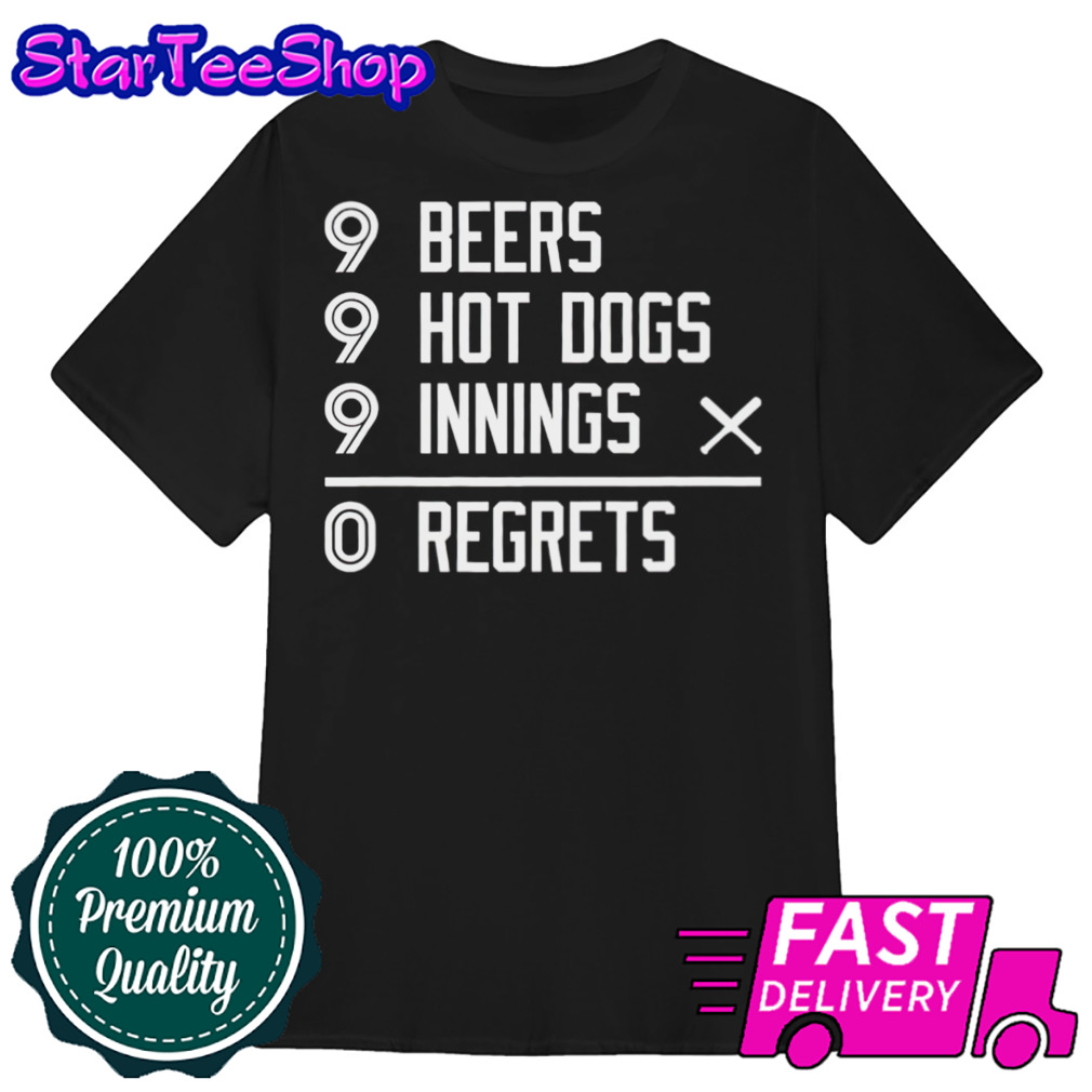 Toronto Blue Jays 9 beers 9 hot 9 dogs innings 0 regrets shirt