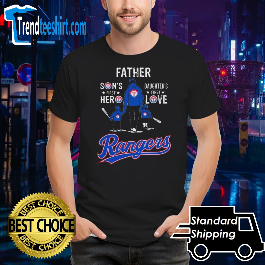 Father Son’s Hero Daughter’s First Love Texas Rangers shirt