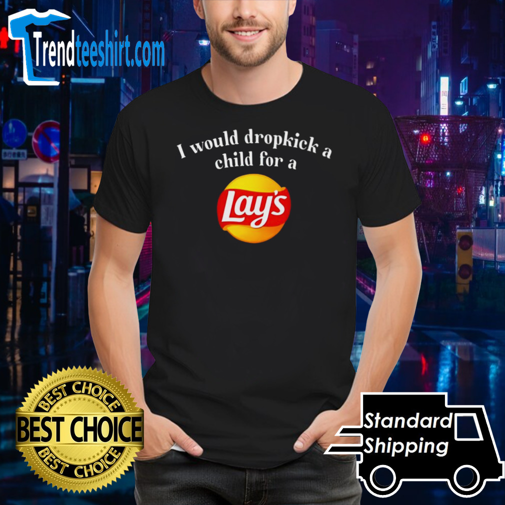 I would dropkick a child for a Lays shirt