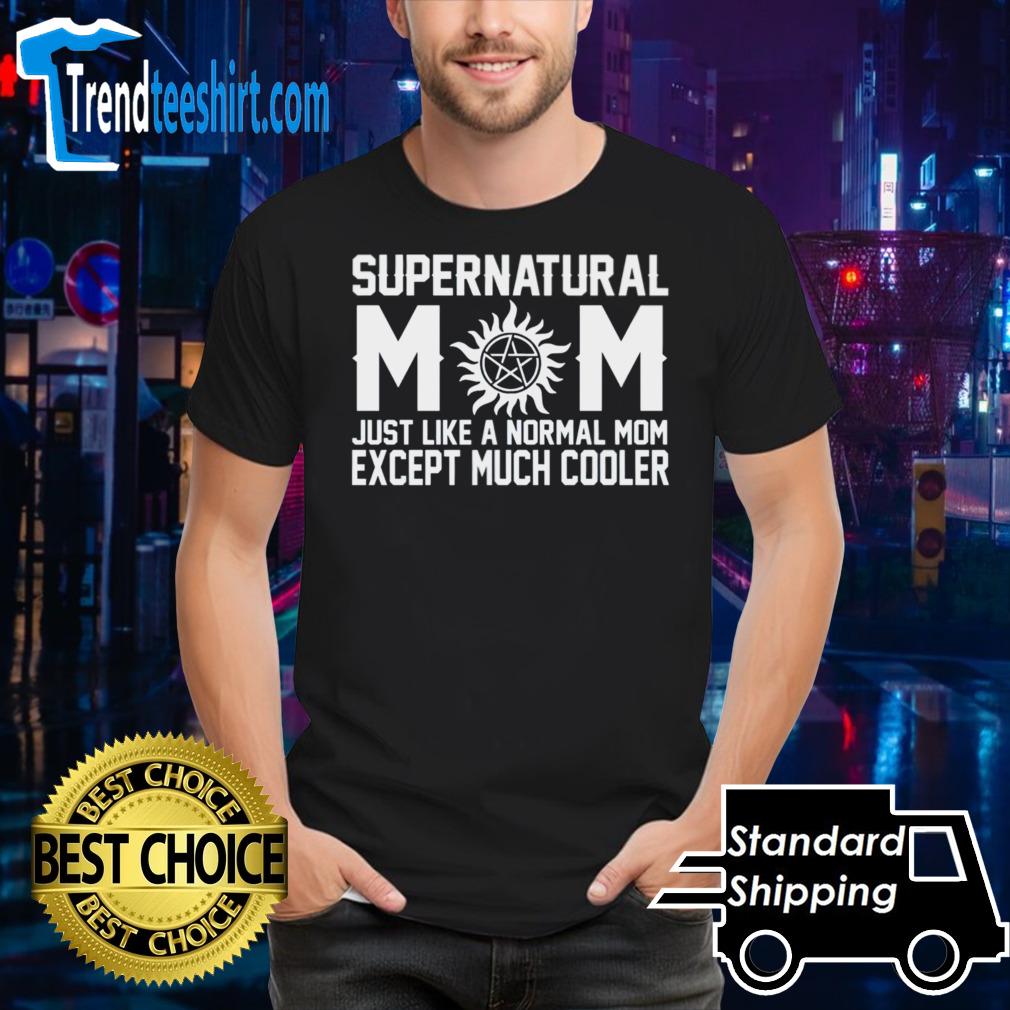 Supernatural mom just like a normal mom except much cooler shirt