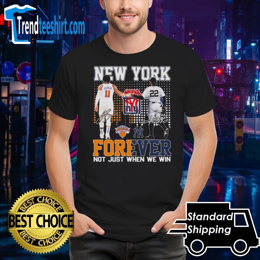 New York Yankees x New York Knicks Forever Not Just When We Win Signatures Shirt