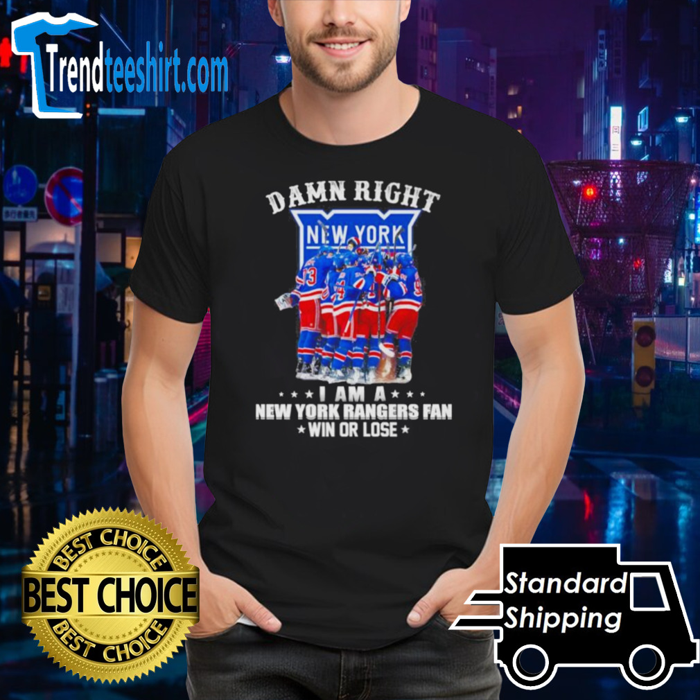 Official Damn Right I Am A New York Rangers Fan Win Or Lose 2024 Shirt