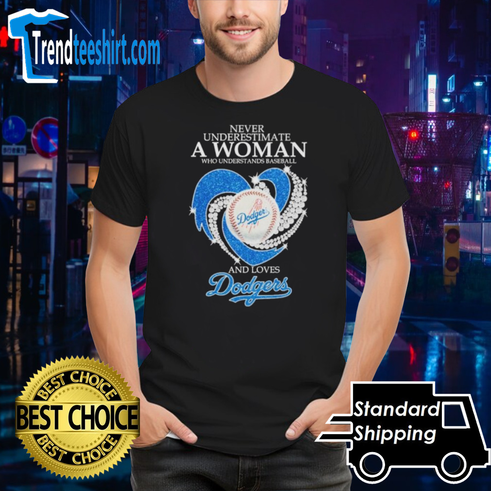 Official Never Underestimate A Woman Who Understands Baseball And Loves Los Angeles Dodgers Diamonds 2024 Shirt