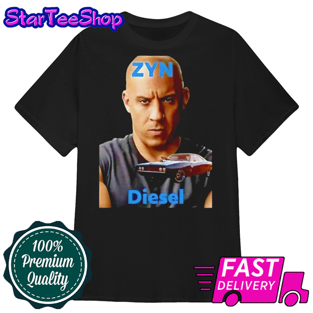 Zyn Diesel Fast And Furious shirt
