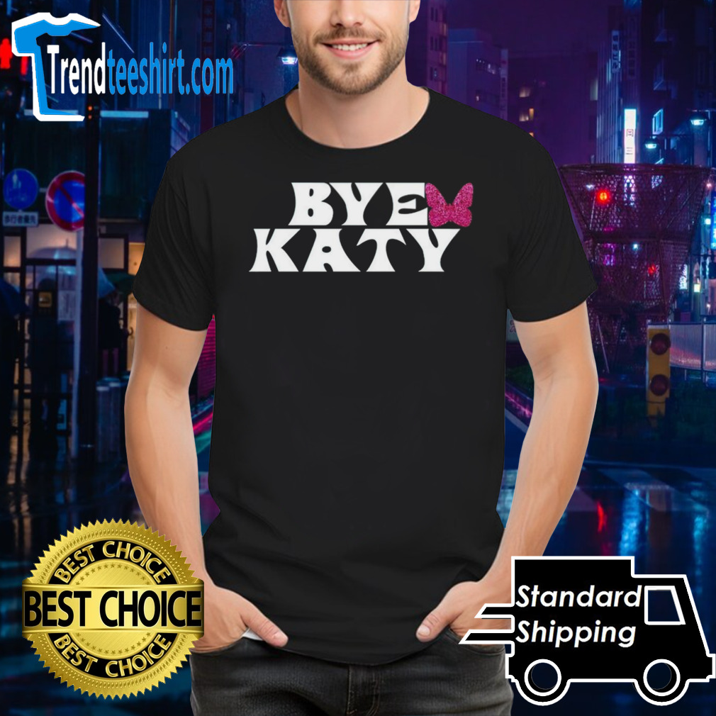 Bye Katy shirt