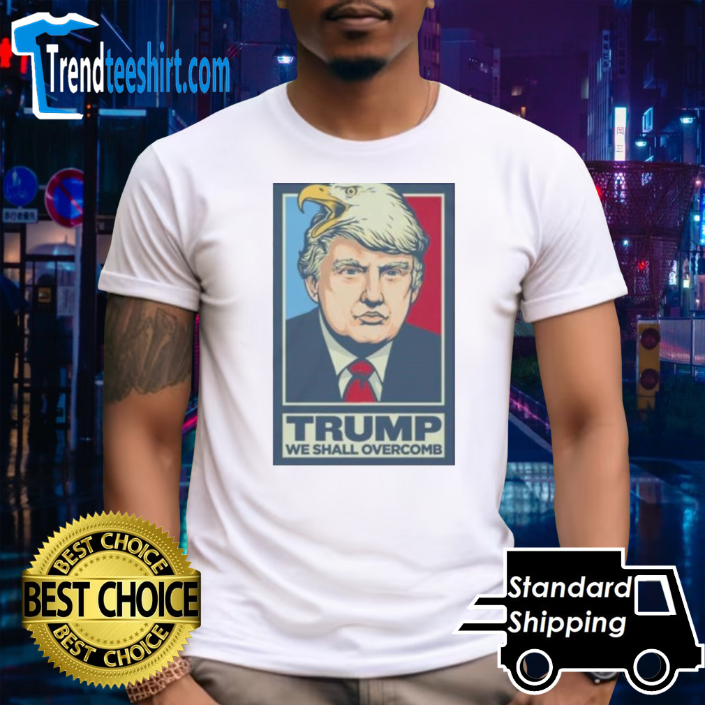 Donald Trump We Shall Overcomb 2024 T-shirt