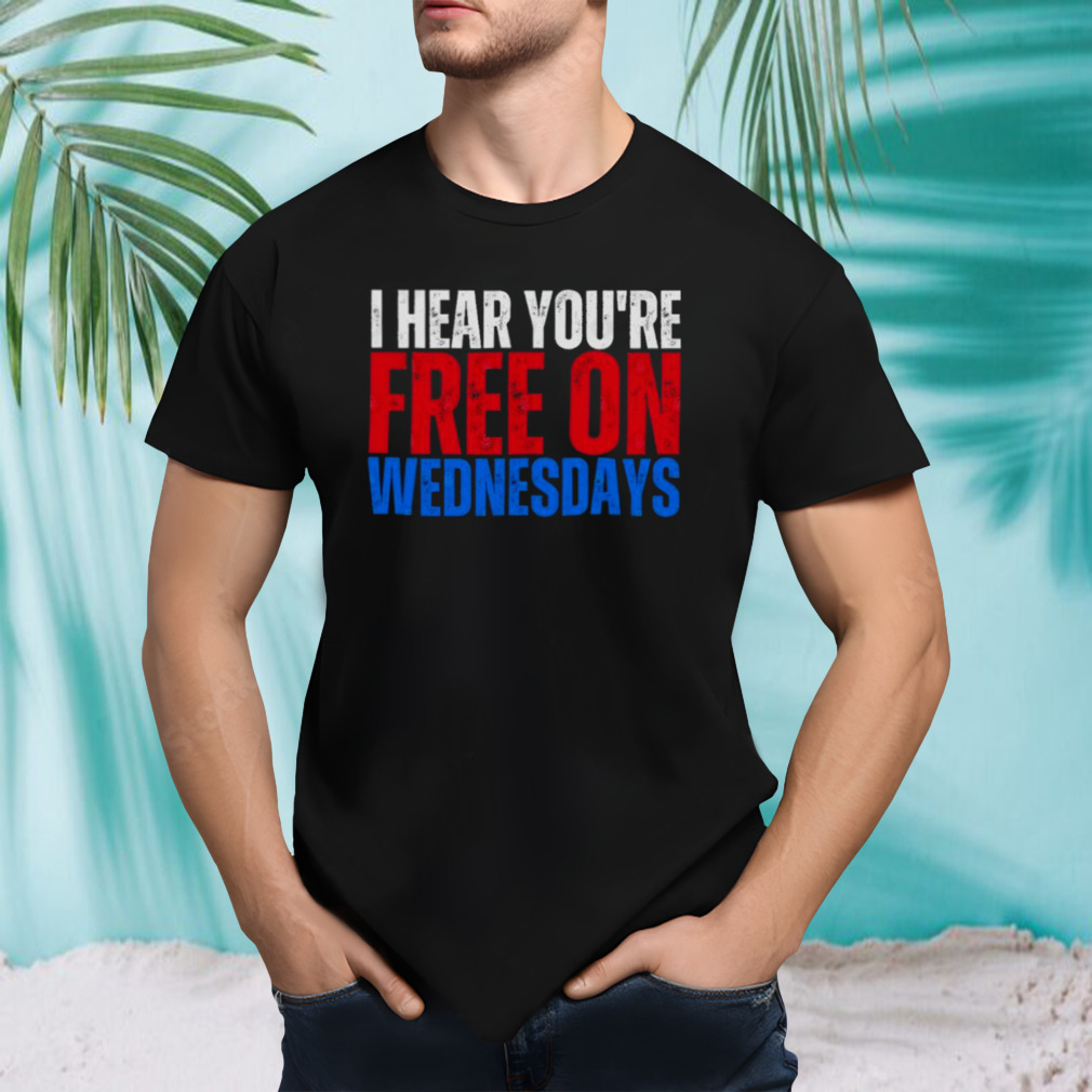 I Hear You’re Free On Wednesdays 2024 Election Funny Trump Biden T-Shirt