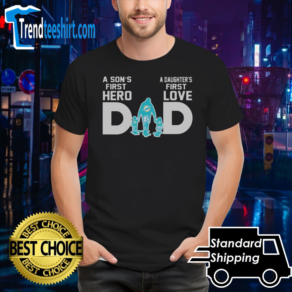 Miami Dolphins Dad A Son’s First Hero Daughter’s First Love 2024 T-shirt