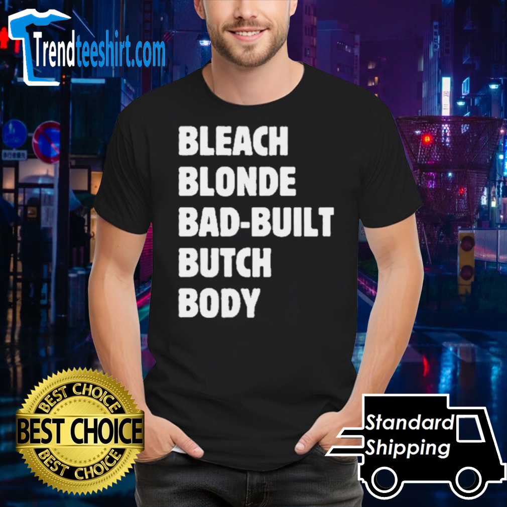 Official Official Bleach Blonde Bad Built Butch Body Tee Shirt
