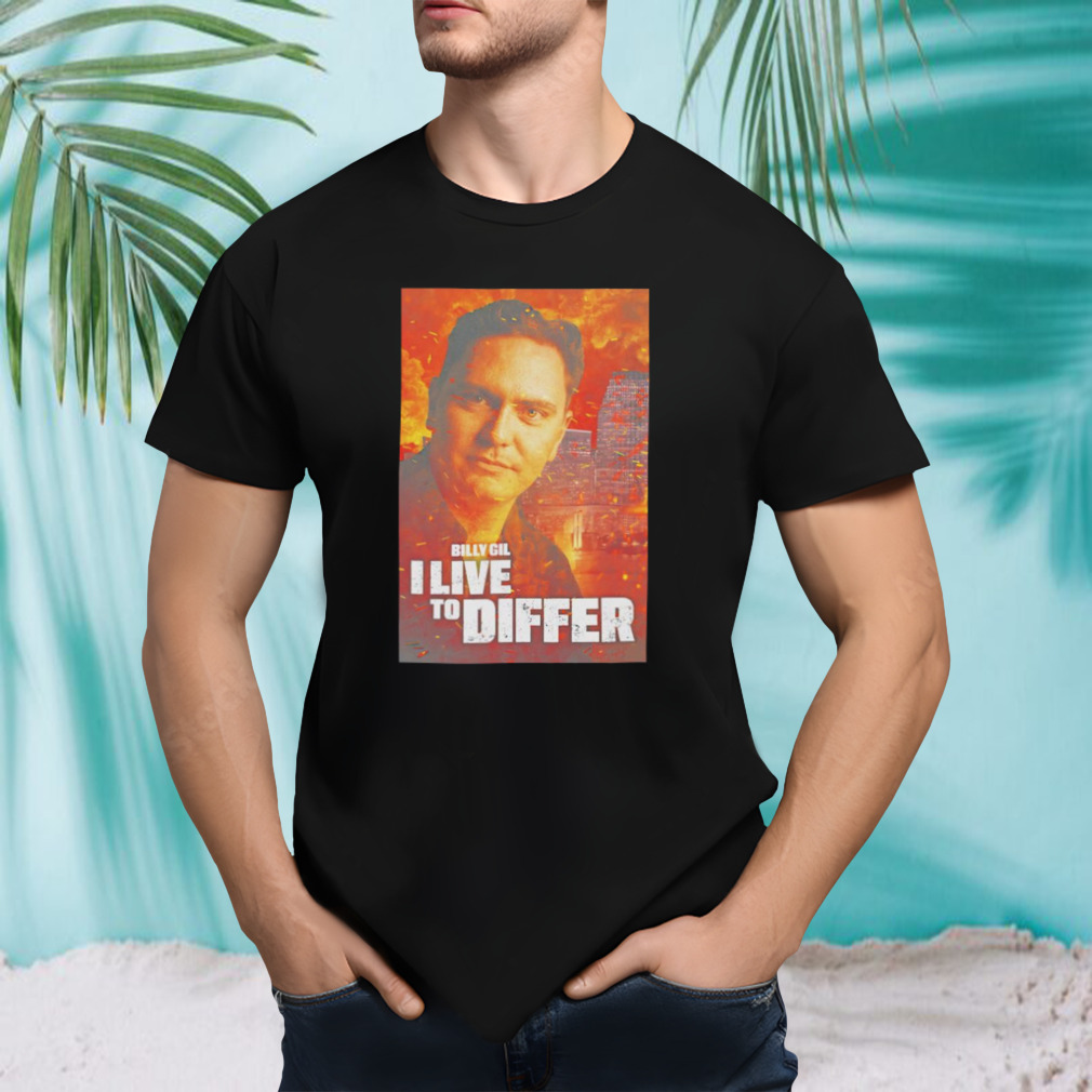 Billy Gil I live to differ shirt