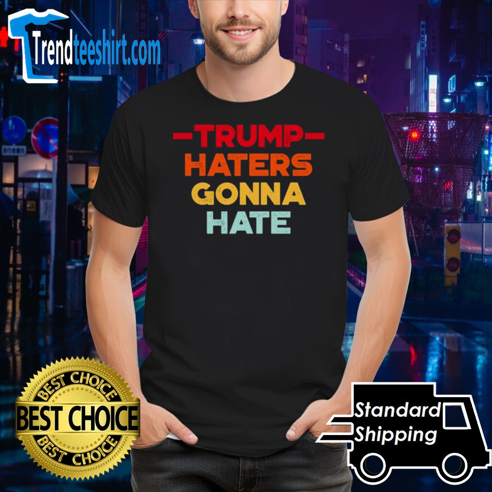 Donald Trump Haters Gonna Hate Sunset Funny T-Shirt