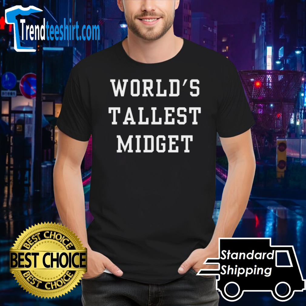 Official Worlds Tallest Midget Shirt