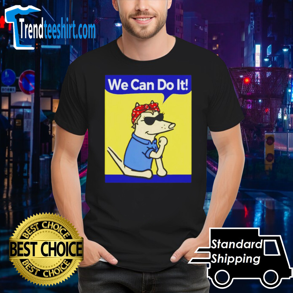 Dog we can do it shirt