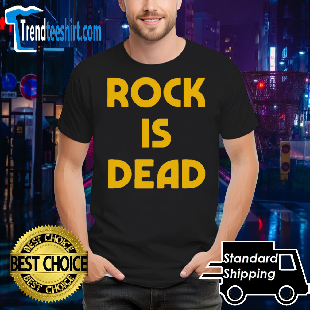 Rock is dead shirt