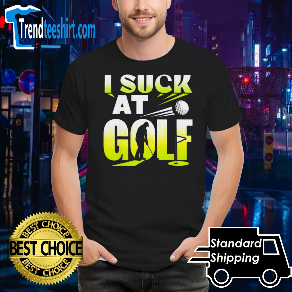 I Suck At Golf Player Golfing Lover Golfer Shirt