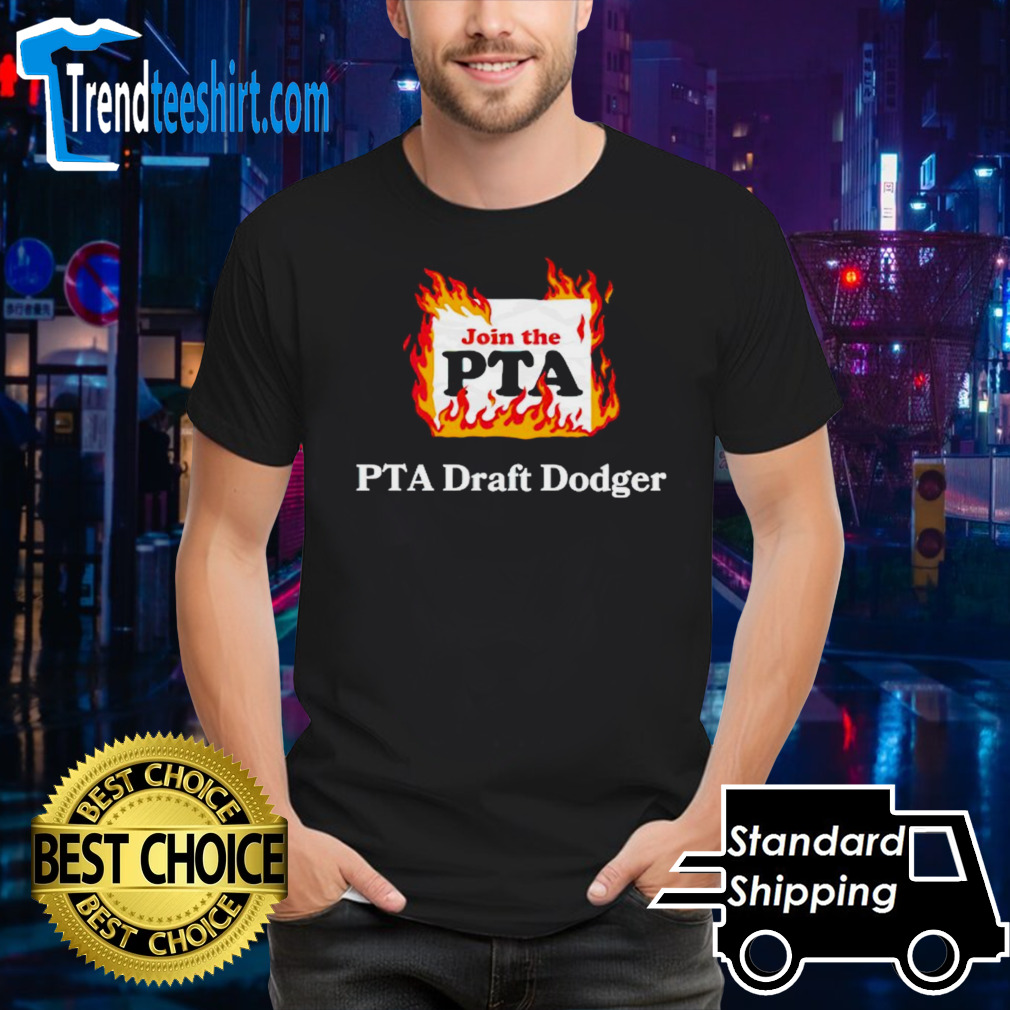 Join the PTA draft dodger shirt