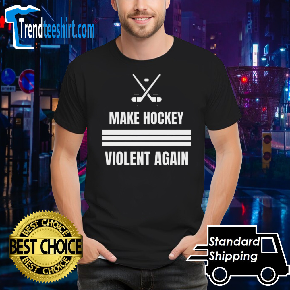 Make Hockey Violent Again Shirt