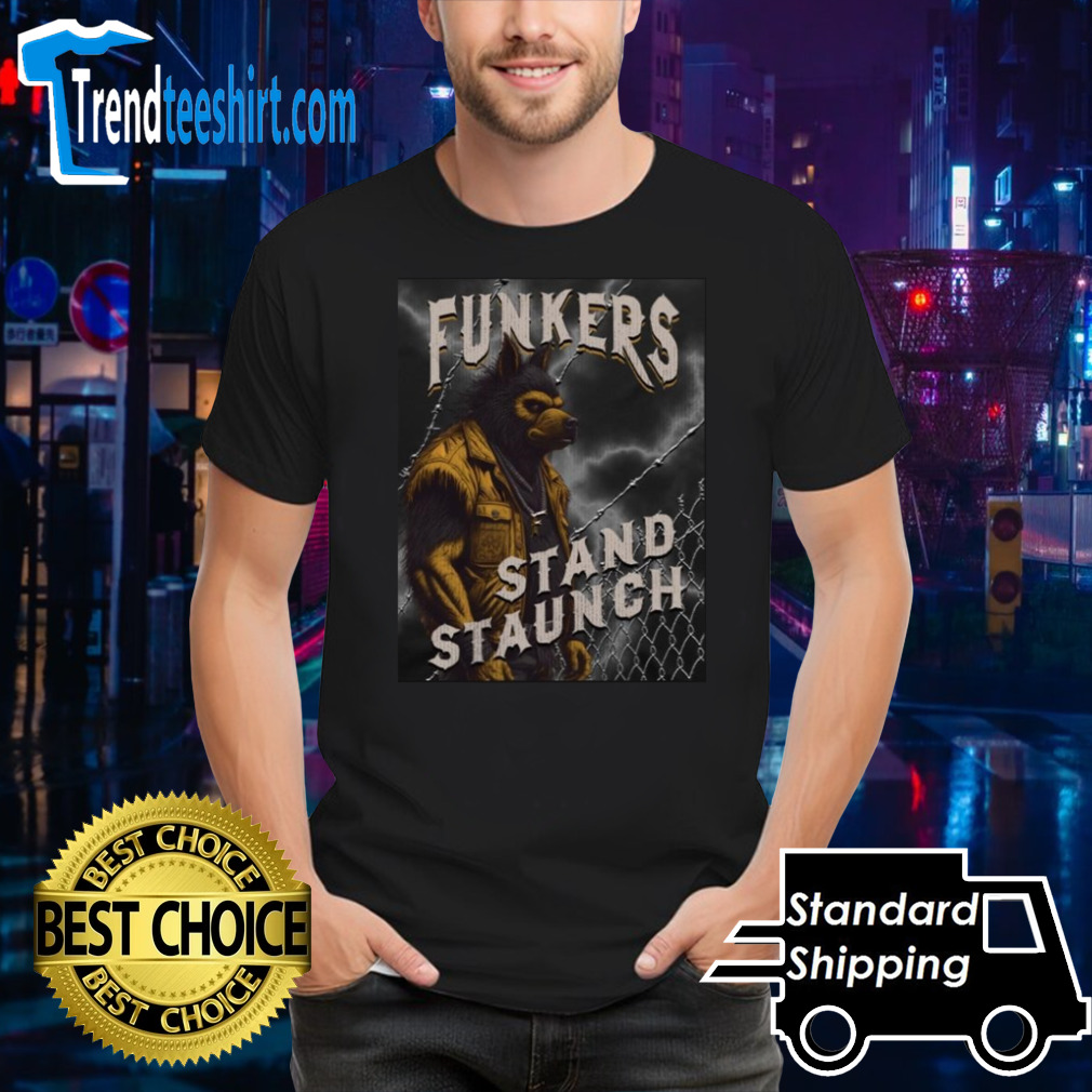 Funkers Stand Staunch Shirt