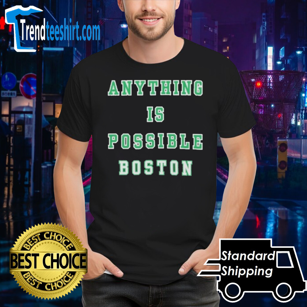 Official Anything Is Possible Boston 2024 Shirt