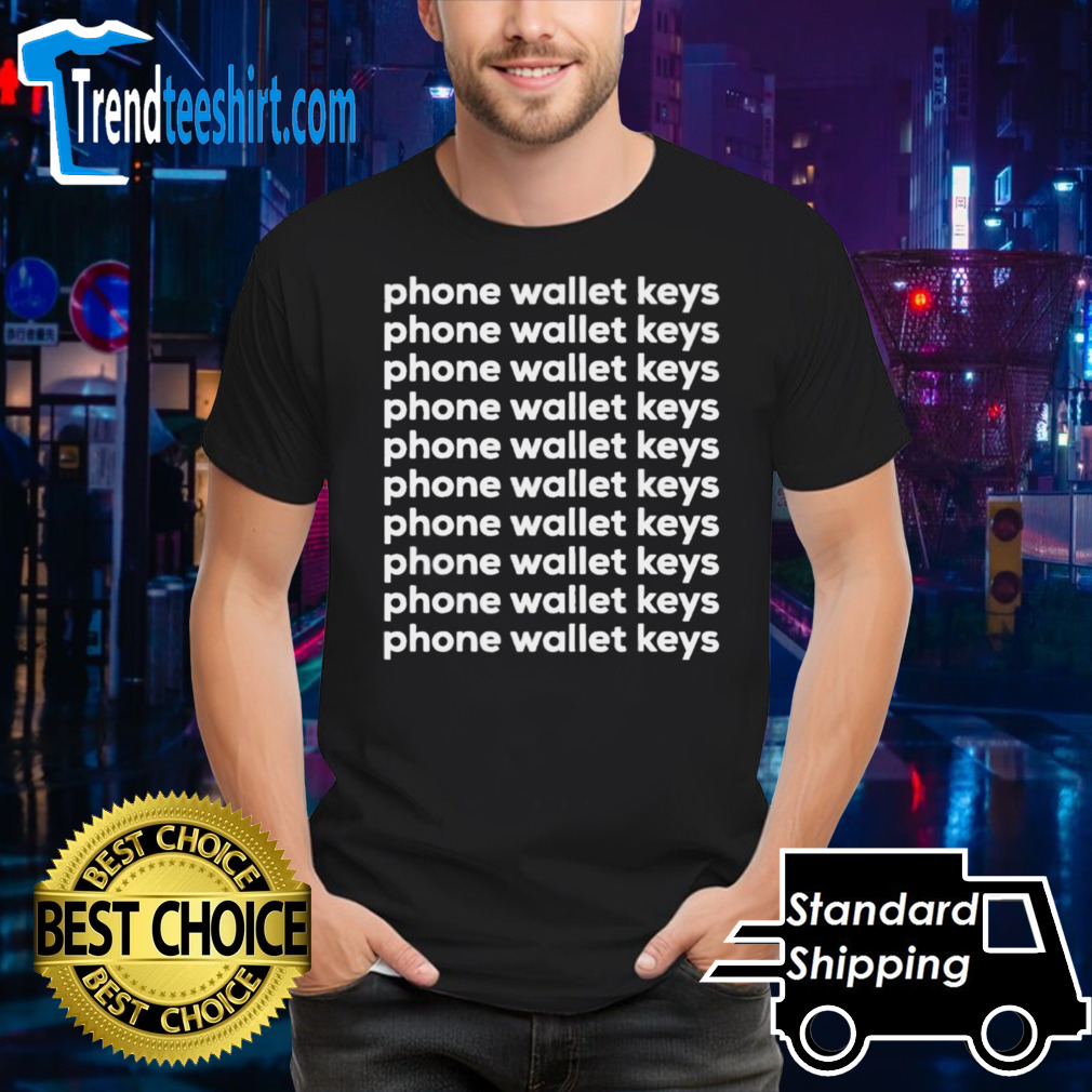 Phone Wallet Keys Shirt