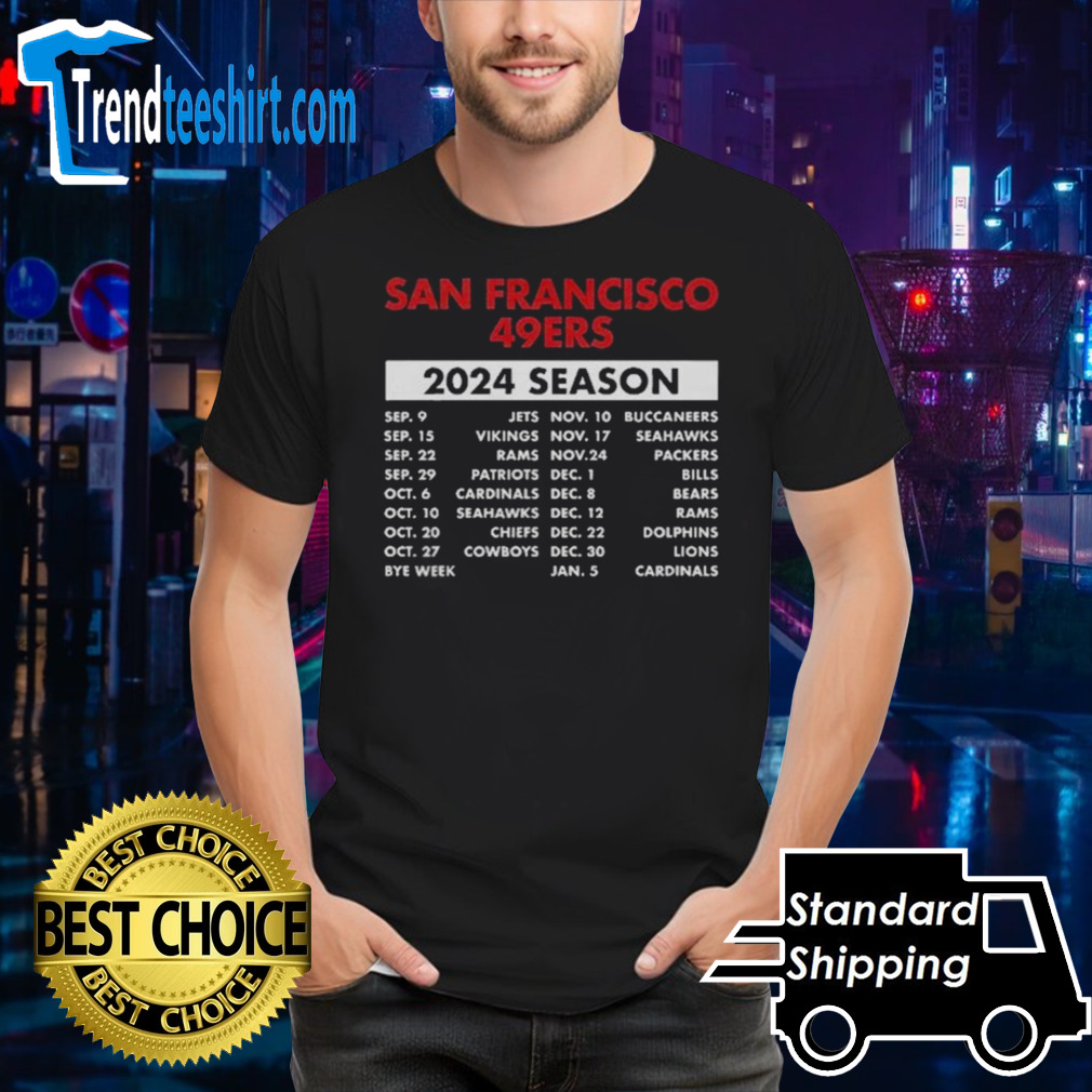 San Francisco 49ers Schedule 2024 Season Shirt