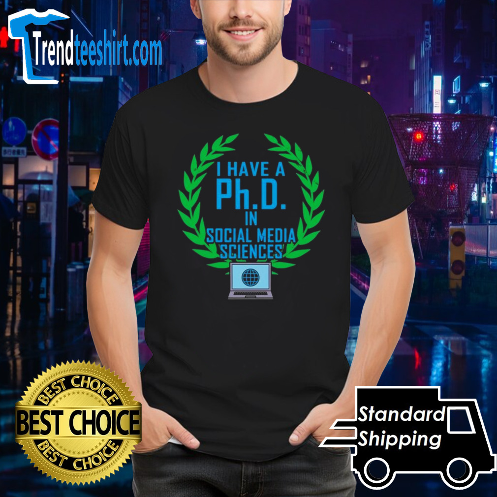 Phd In Social Media Sciences T-shirt