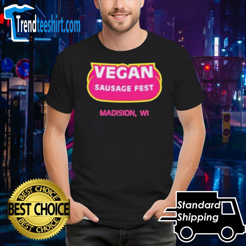 Official Vegan Sausage Fest Madison Wi Shirt