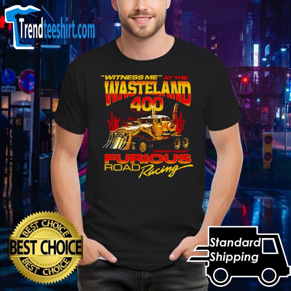 Witness Me At The Wasteland 400 shirt