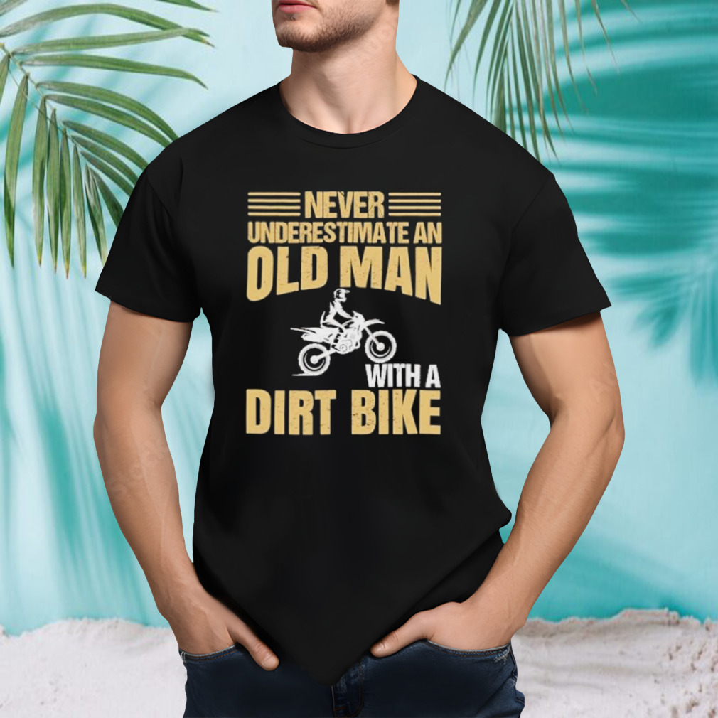 Father’s Day Never Underestimate An Old Man With A Bike T-shirt
