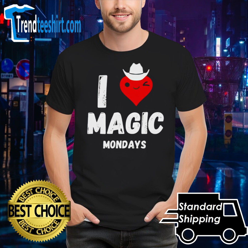 I love magic mondays shirt