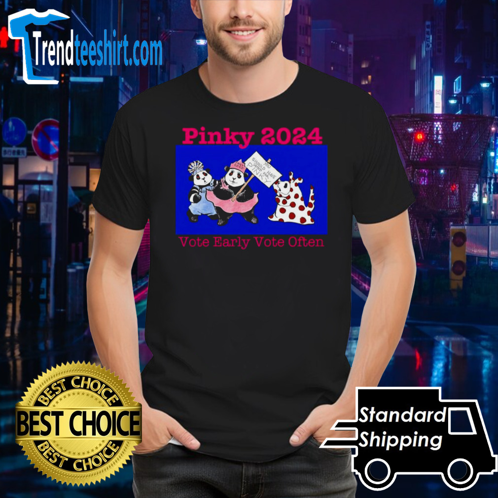 Pinky 2024 vote early vote often shirt