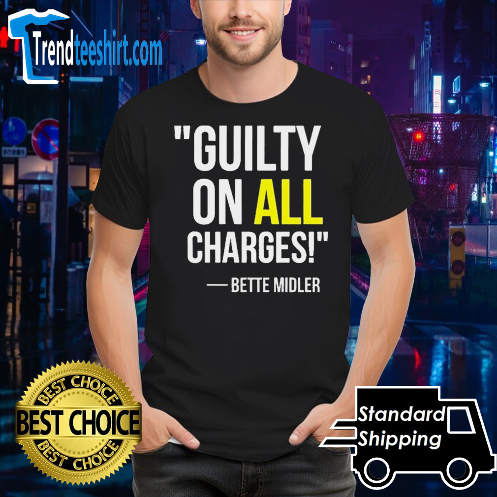 Bette Midler Guilty On All Charges T-Shirt