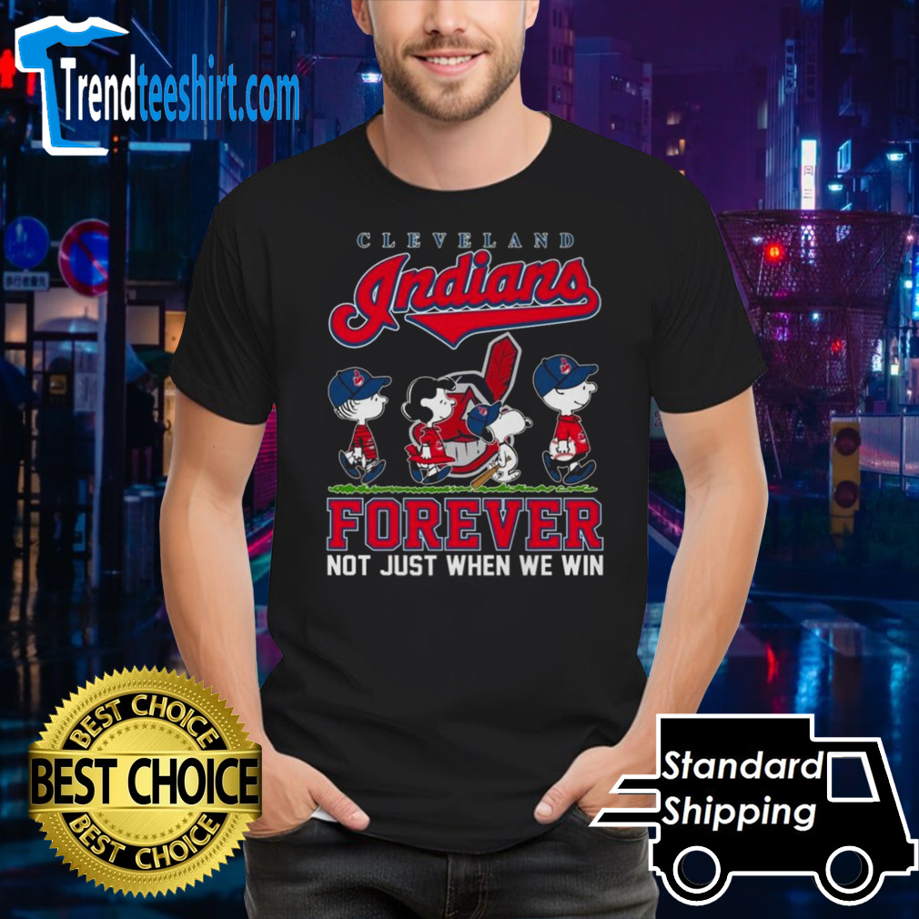 Peanuts Snoopy And Friends Cleveland Indians 2024 Forever Not Just When We Win T-shirt